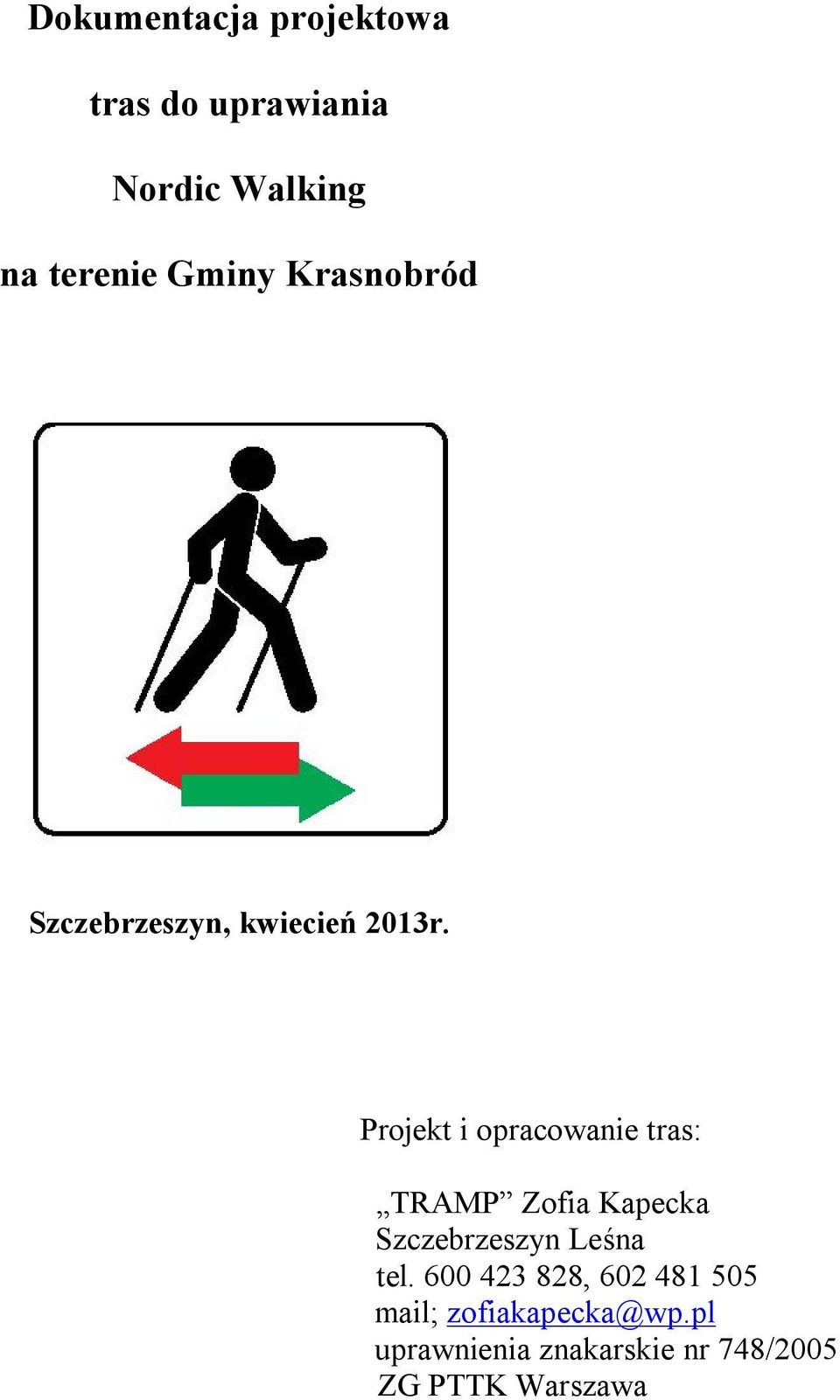 Projekt i opracowanie tras: TRAMP Zofia Kapecka Szczebrzeszyn Leśna tel.