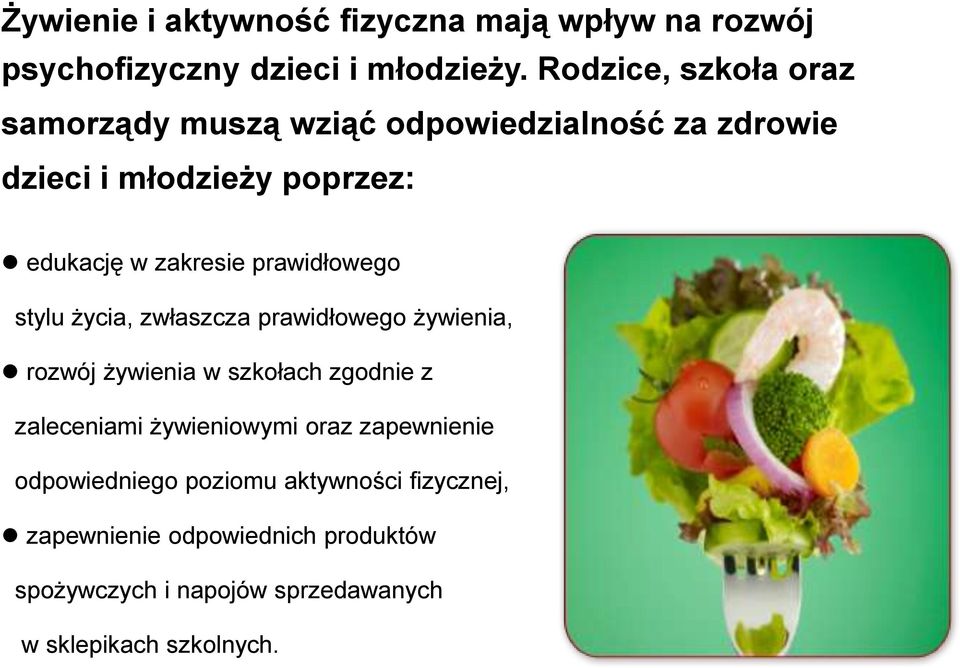 prawidłowego stylu życia, zwłaszcza prawidłowego żywienia, rozwój żywienia w szkołach zgodnie z zaleceniami żywieniowymi