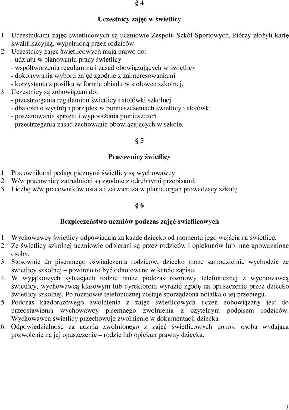 zainteresowaniami - korzystania z posiłku w formie obiadu w stołówce szkolnej. 3.