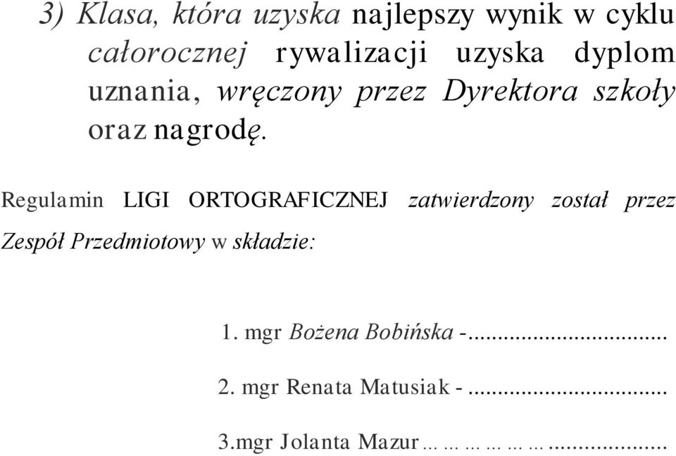 Regulamin LIGI ORTOGRAFICZNEJ zatwierdzony został przez Zespół Przedmiotowy