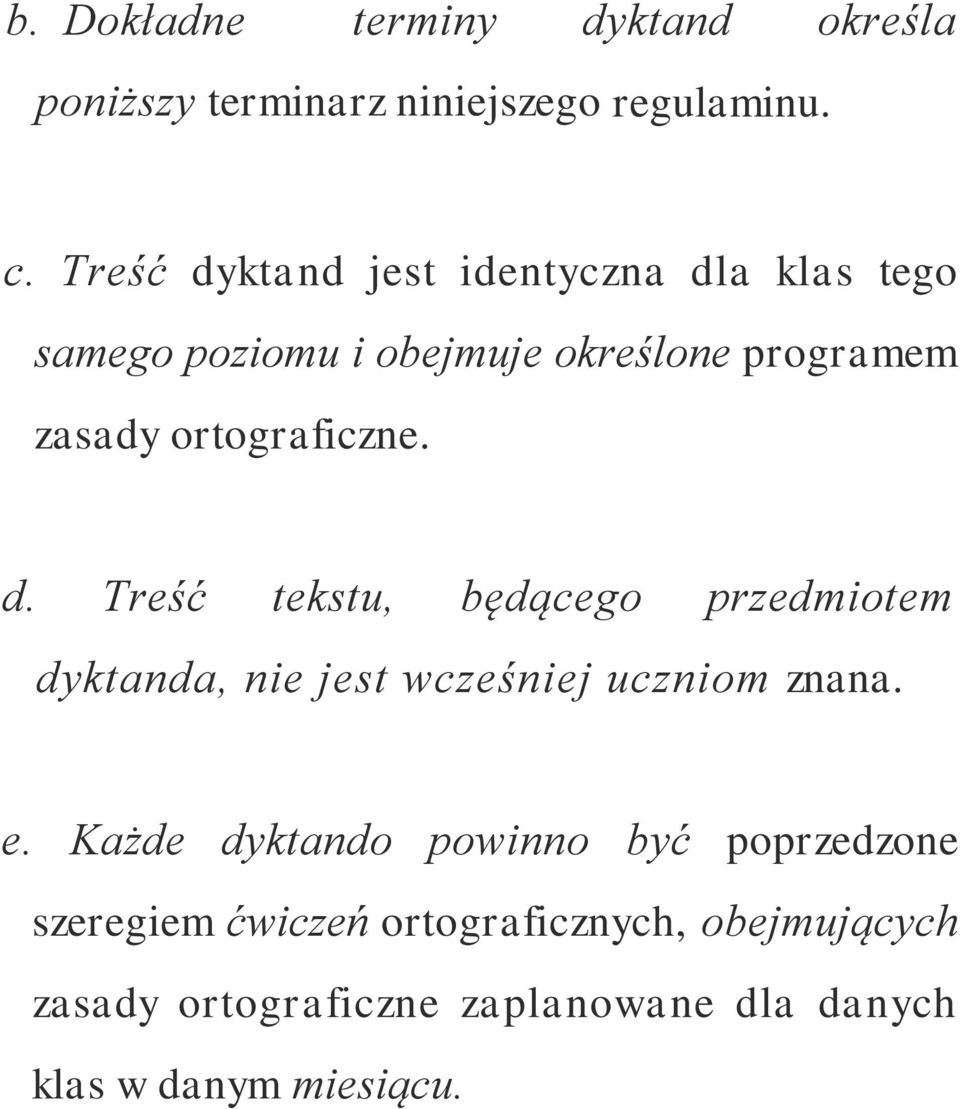 ortograficzne. d. Treść tekstu, będącego przedmiotem dyktanda, nie jest wcześniej uczniom znana. e.