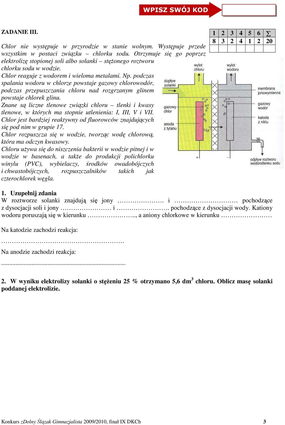 podczas spalania wodoru w chlorze powstaje gazowy chlorowodór, podczas przepuszczania chloru nad rozgrzanym glinem powstaje chlorek glinu.