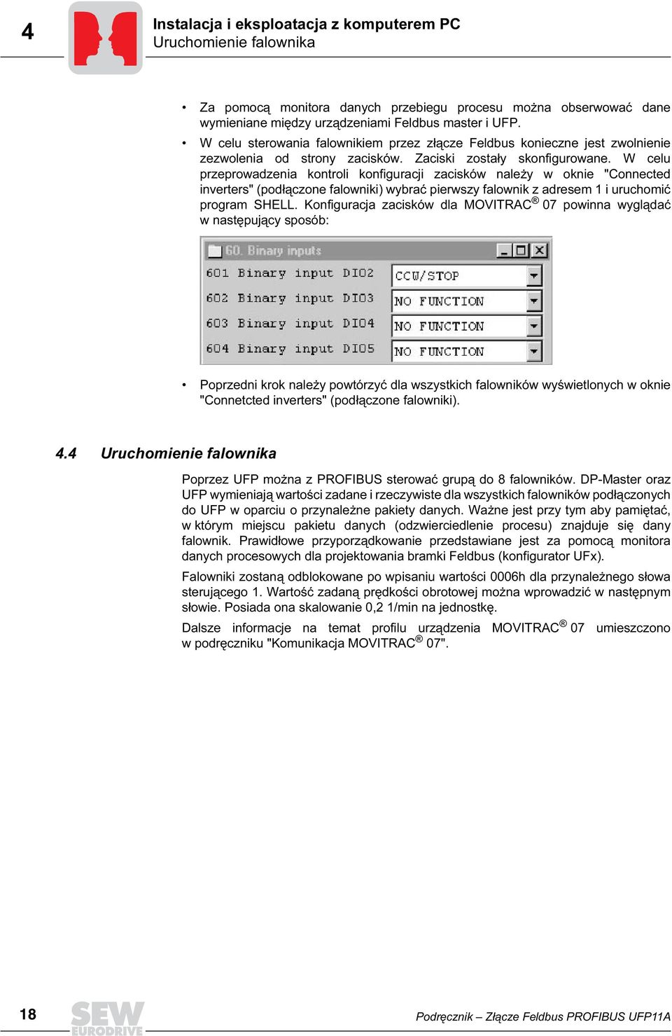 W celu przeprowadzenia kontroli konfiguracji zacisków należy w oknie "Connected inverters" (podłączone falowniki) wybrać pierwszy falownik z adresem 1 i uruchomić program SHELL.