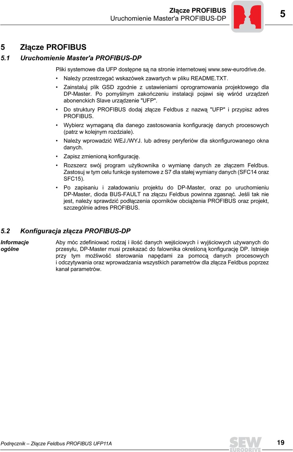 Po pomyślnym zakończeniu instalacji pojawi się wśród urządzeń abonenckich Slave urządzenie "UFP". Do struktury PROFIBUS dodaj złącze Feldbus z nazwą "UFP" i przypisz adres PROFIBUS.