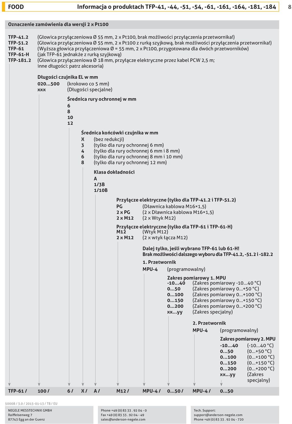 ) (Wyższa głowica przyłączeniowa Ø = 55 mm, 2 x Pt100, przygotowana dla dwóch przetworników) (jak TFP-61 jednakże z rurką szyjkową) (Głowica przyłączeniowa Ø 18 mm, przyłącze elektryczne przez kabel