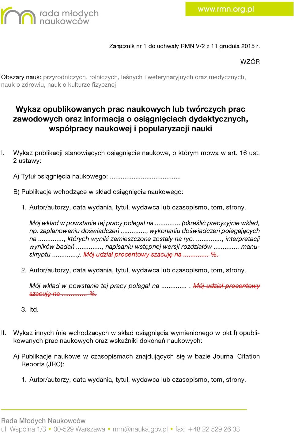 oraz informacja o osiągnięciach dydaktycznych, współpracy naukowej i popularyzacji nauki I. Wykaz publikacji stanowiących osiągnięcie naukowe, o którym mowa w art. 16 ust.