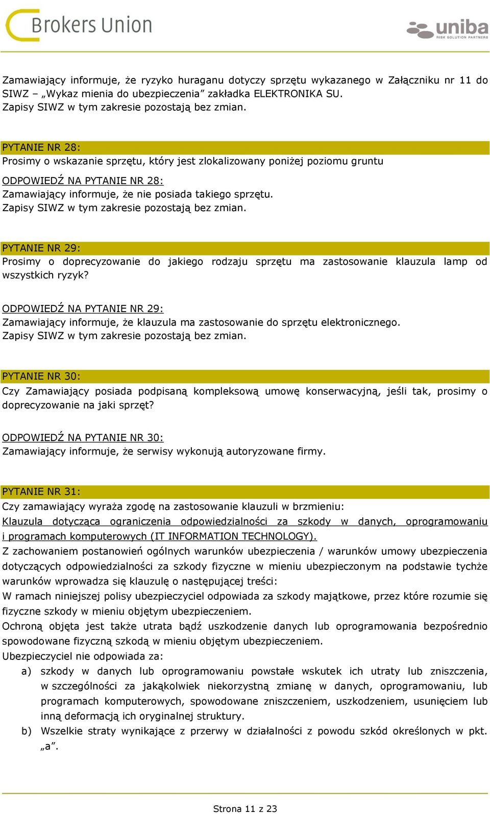 PYTANIE NR 29: Prosimy o doprecyzowanie do jakiego rodzaju sprzętu ma zastosowanie klauzula lamp od wszystkich ryzyk?