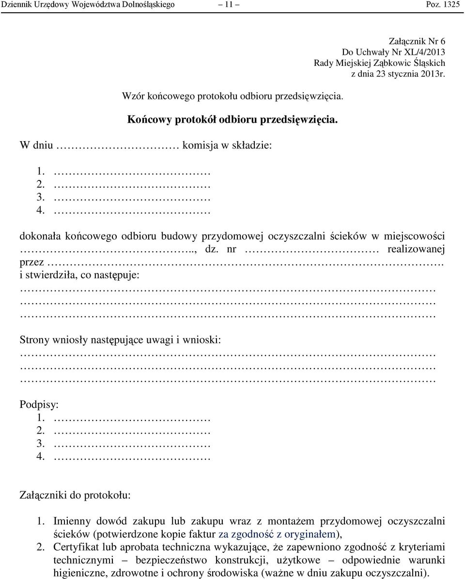 i stwierdziła, co następuje: Strony wniosły następujące uwagi i wnioski: Podpisy: 1. 2. 3. 4. Załączniki do protokołu: 1.