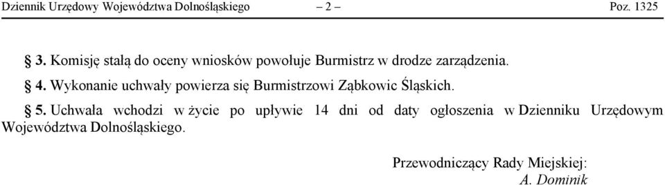 Wykonanie uchwały powierza się Burmistrzowi Ząbkowic Śląskich. 5.