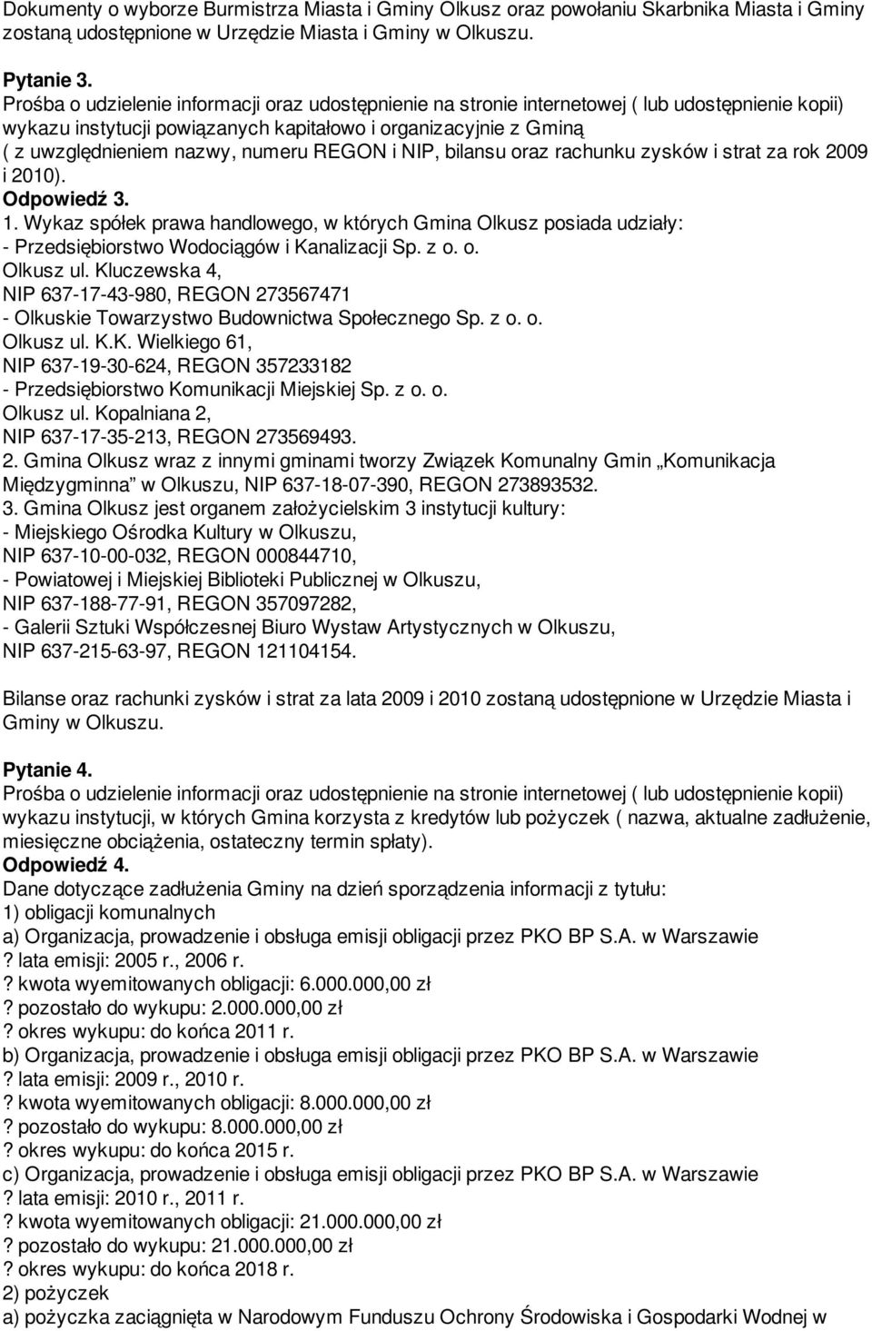 REGON i NIP, bilansu oraz rachunku zysków i strat za rok 2009 i 2010). Odpowiedź 3. 1.