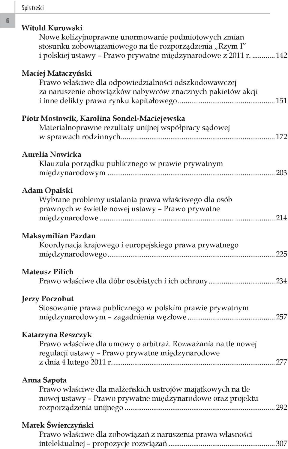 ..151 Piotr Mostowik, Karolina Sondel-Maciejewska Materialnoprawne rezultaty unijnej współpracy sądowej w sprawach rodzinnych.