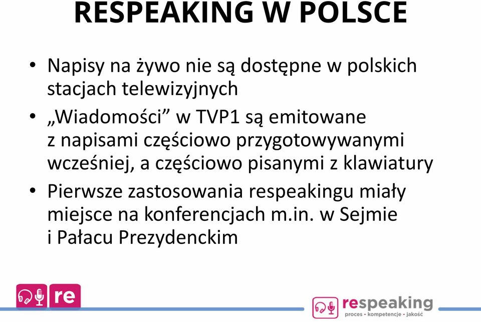 przygotowywanymi wcześniej, a częściowo pisanymi z klawiatury Pierwsze