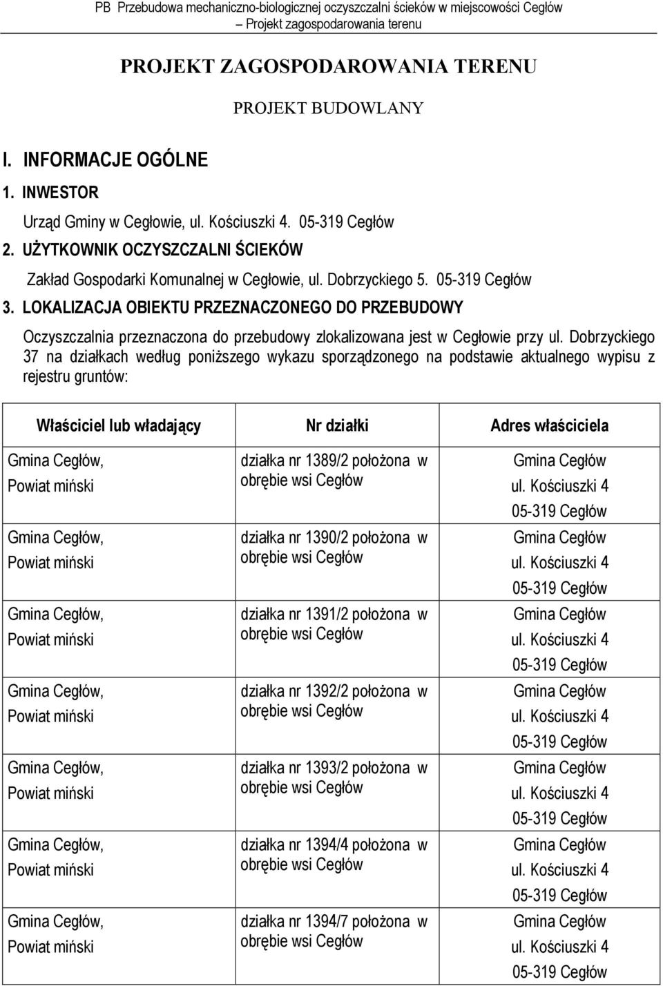 LOKALIZACJA OBIEKTU PRZEZNACZONEGO DO PRZEBUDOWY Oczyszczalnia przeznaczona do przebudowy zlokalizowana jest w Cegłowie przy ul.