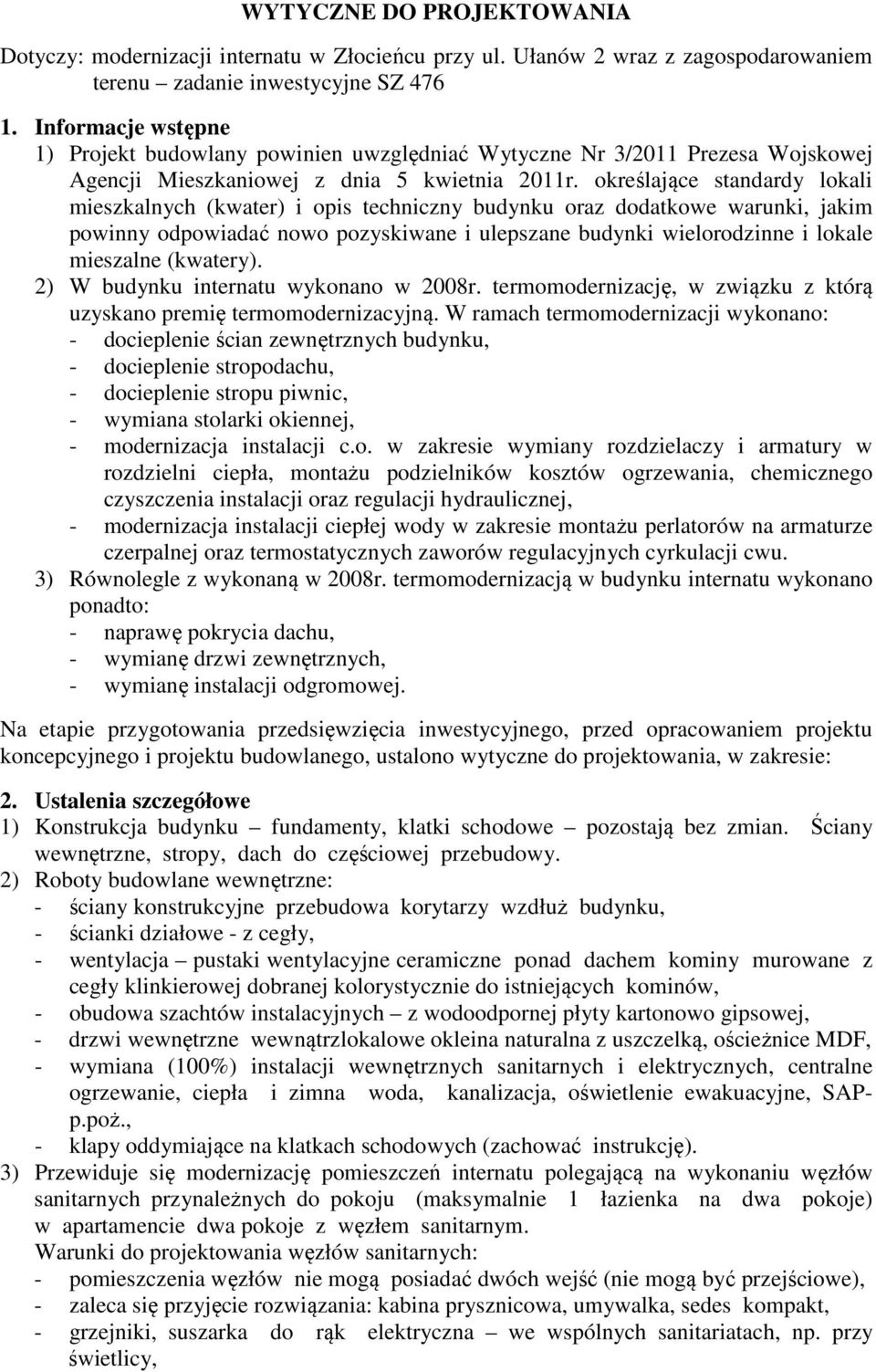 określające standardy lokali mieszkalnych (kwater) i opis techniczny budynku oraz dodatkowe warunki, jakim powinny odpowiadać nowo pozyskiwane i ulepszane budynki wielorodzinne i lokale mieszalne