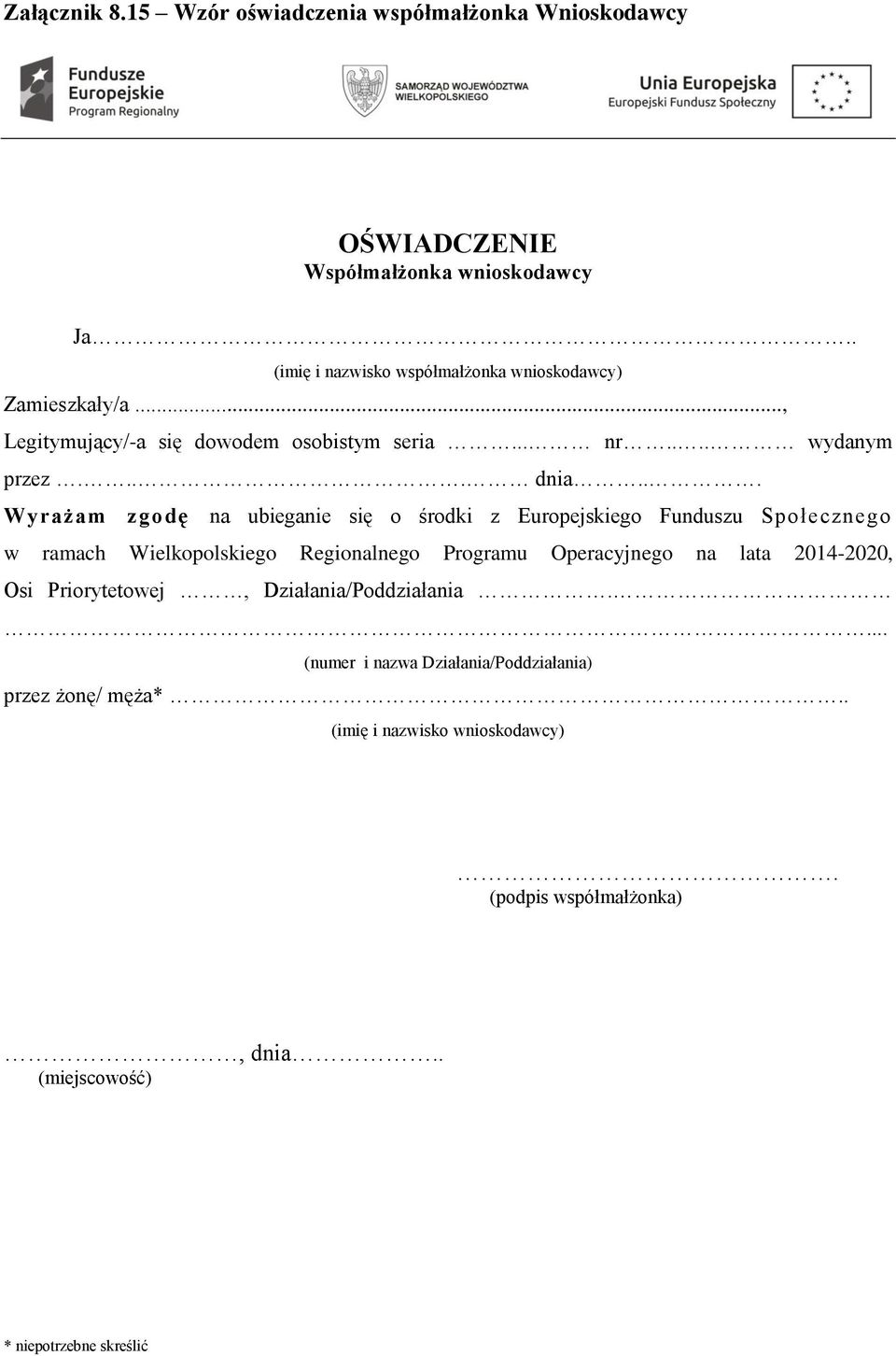 .. Wyrażam zgodę na ubieganie się o środki z Europejskiego Funduszu Społecznego w ramach Wielkopolskiego Regionalnego Programu Operacyjnego na lata