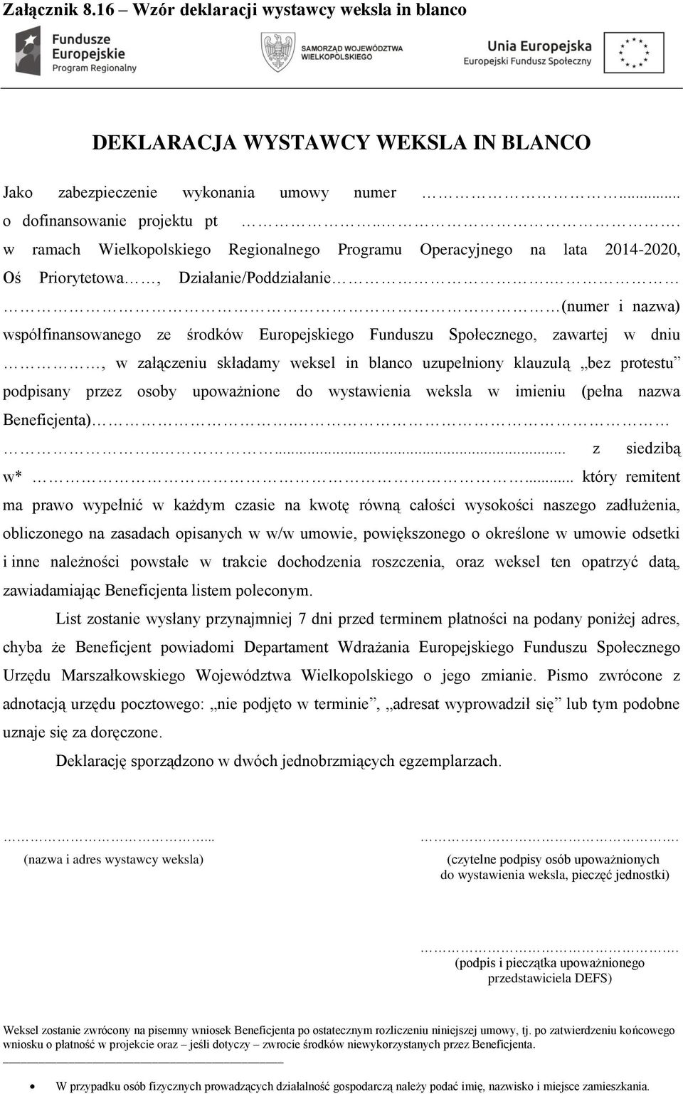 (numer i nazwa) współfinansowanego ze środków Europejskiego Funduszu Społecznego, zawartej w dniu, w załączeniu składamy weksel in blanco uzupełniony klauzulą bez protestu podpisany przez osoby