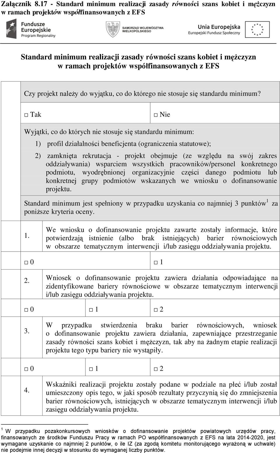 projektów współfinansowanych z EFS Czy projekt należy do wyjątku, co do którego nie stosuje się standardu minimum?