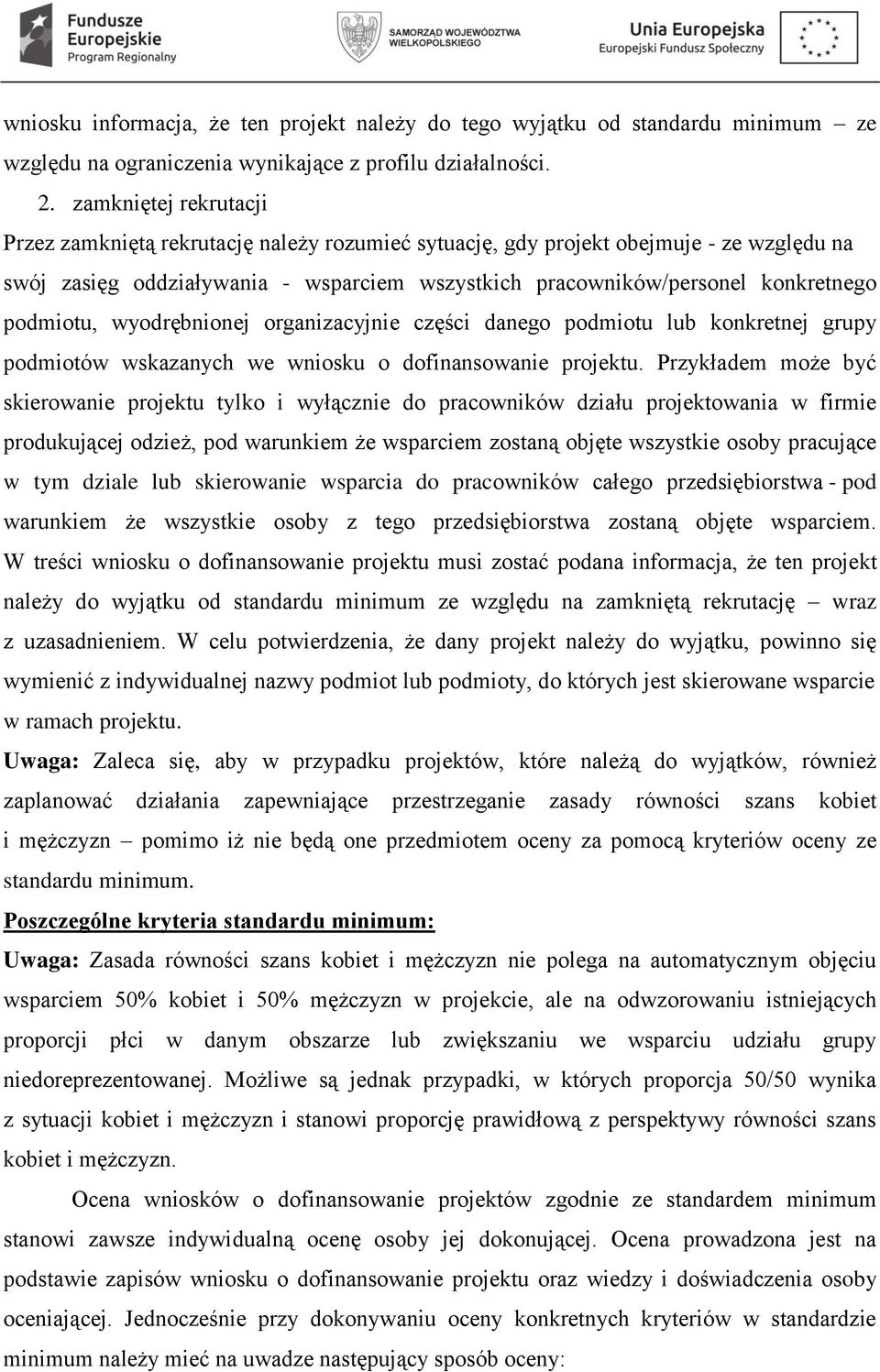 podmiotu, wyodrębnionej organizacyjnie części danego podmiotu lub konkretnej grupy podmiotów wskazanych we wniosku o dofinansowanie projektu.