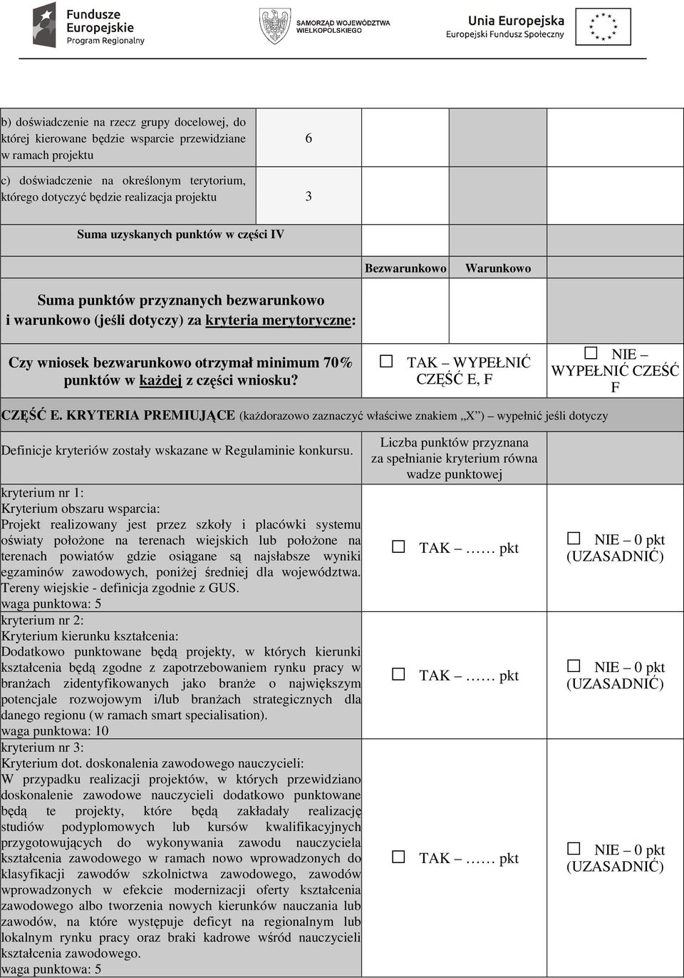 punktów w każdej z części wniosku? TAK WYPEŁNIĆ CZĘŚĆ E, F NIE WYPEŁNIĆ CZEŚĆ F CZĘŚĆ E.