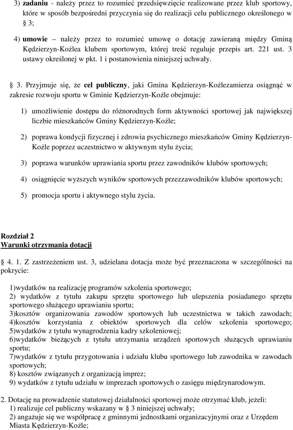 ustawy określonej w pkt. 1 i postanowienia niniejszej uchwały. 3.