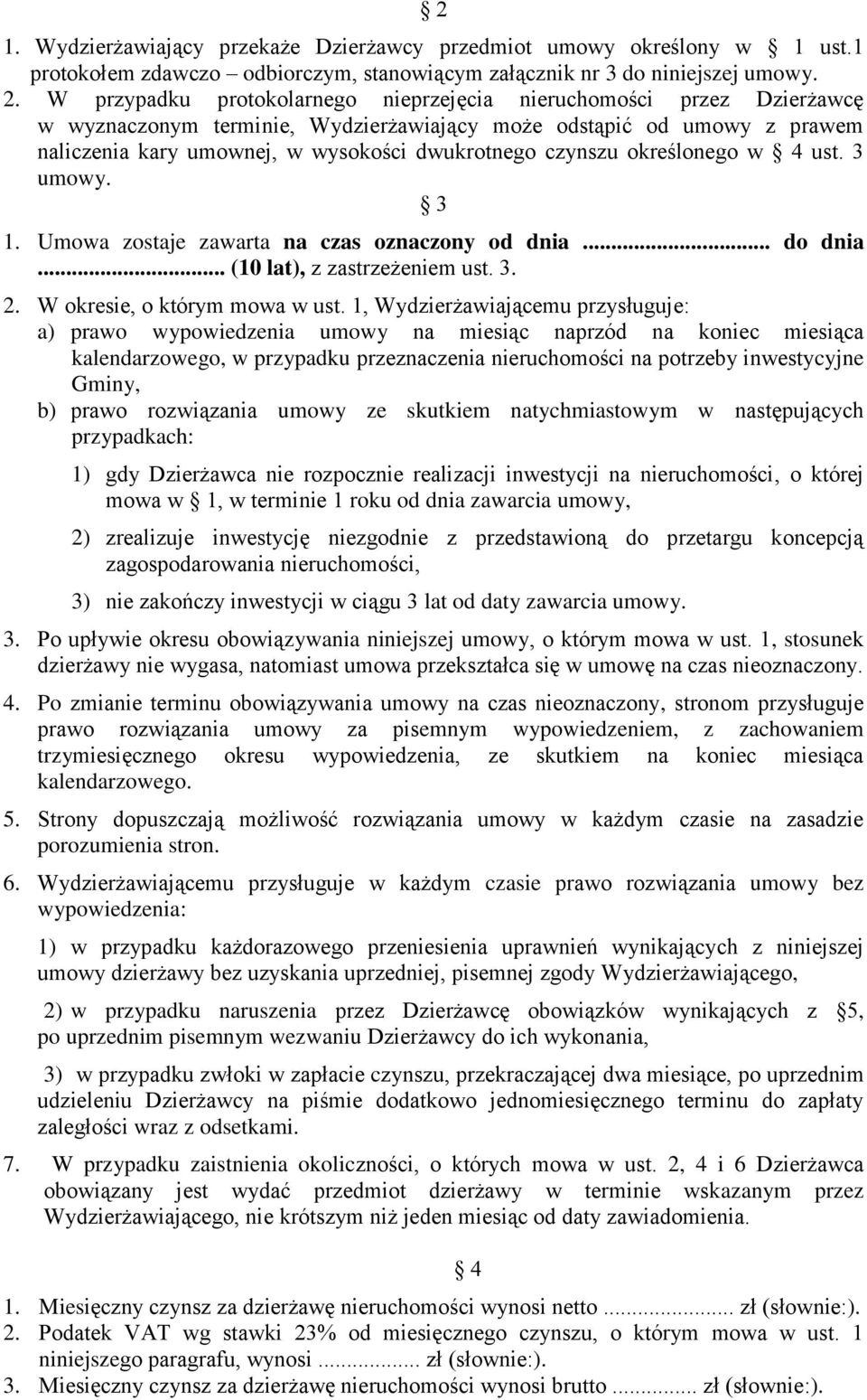 czynszu określonego w 4 ust. 3 umowy. 3 1. Umowa zostaje zawarta na czas oznaczony od dnia... do dnia... (10 lat), z zastrzeżeniem ust. 3. 2. W okresie, o którym mowa w ust.