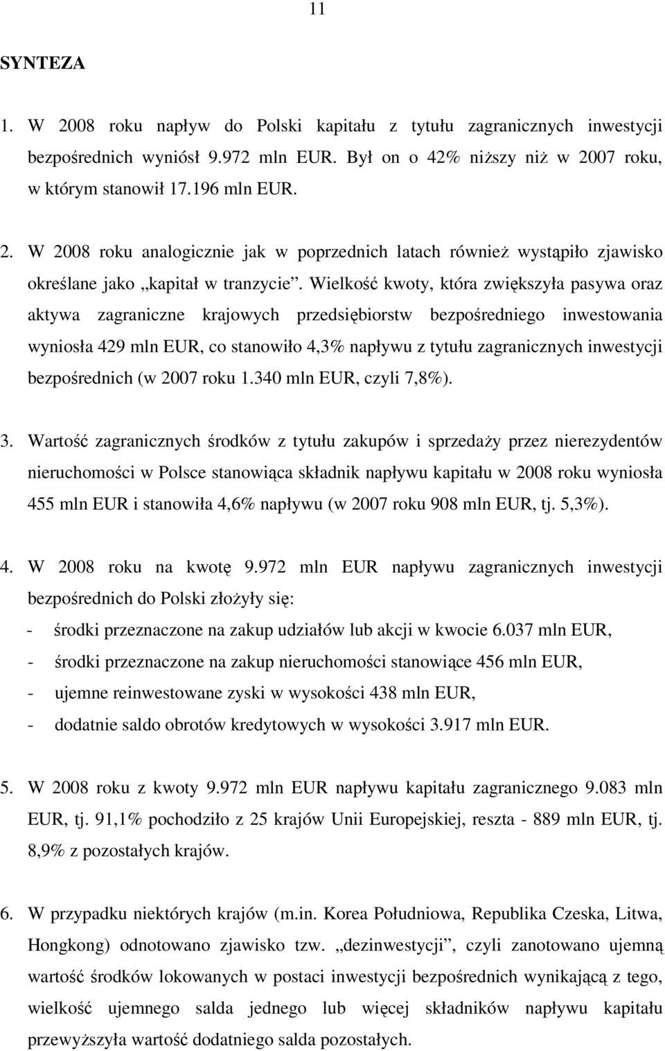 bezpośrednich (w 2007 roku 1.340 mln EUR, czyli 7,8%). 3.