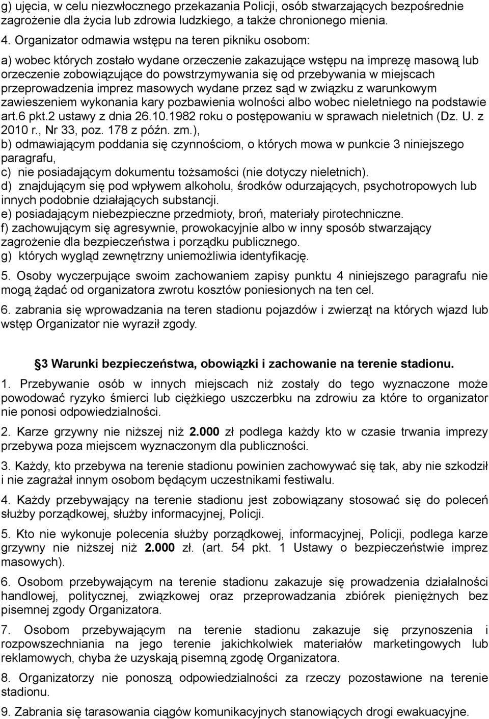 miejscach przeprowadzenia imprez masowych wydane przez sąd w związku z warunkowym zawieszeniem wykonania kary pozbawienia wolności albo wobec nieletniego na podstawie art.6 pkt.2 ustawy z dnia 26.10.