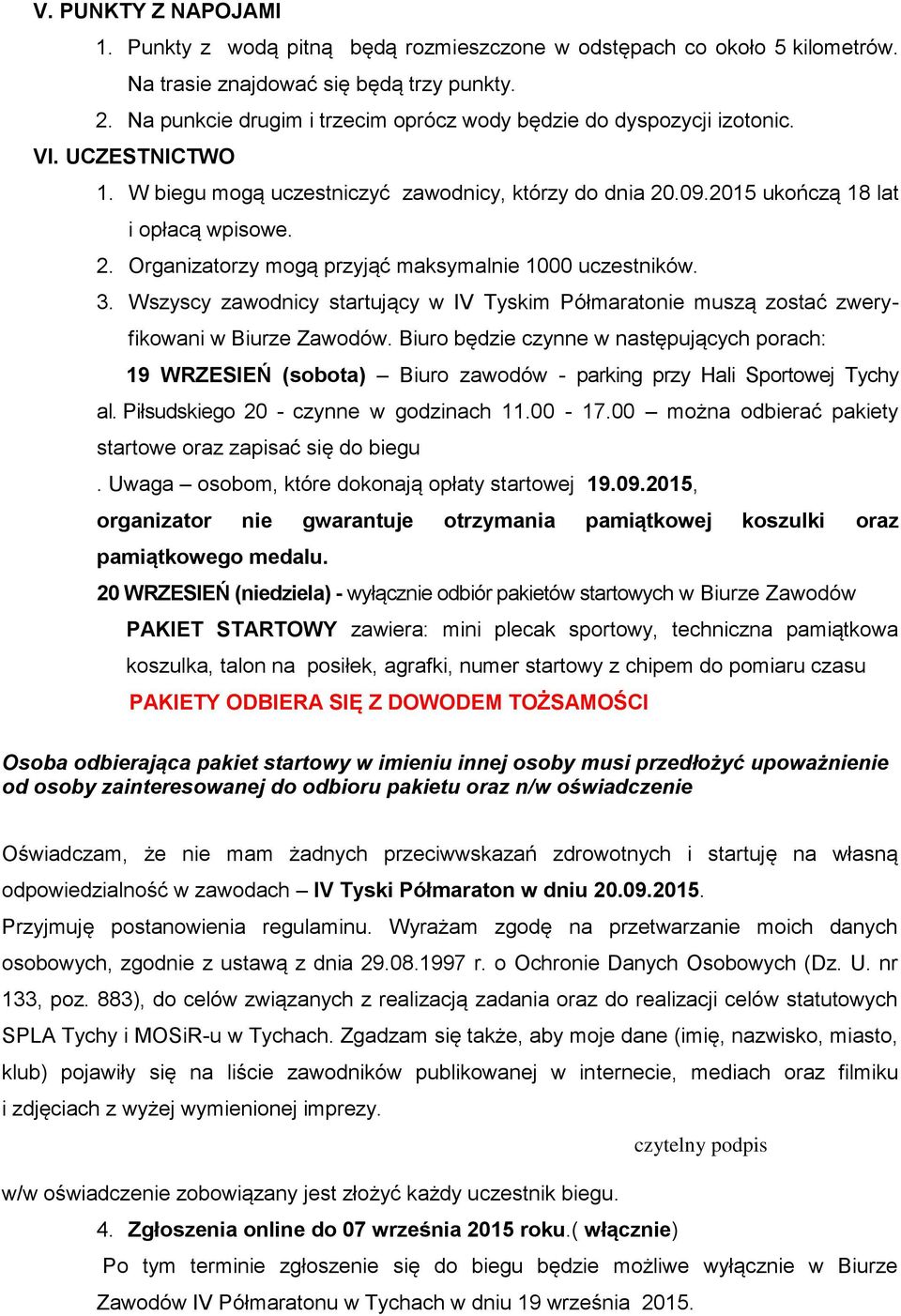 .09.2015 ukończą 18 lat i opłacą wpisowe. 2. Organizatorzy mogą przyjąć maksymalnie 1000 uczestników. 3.