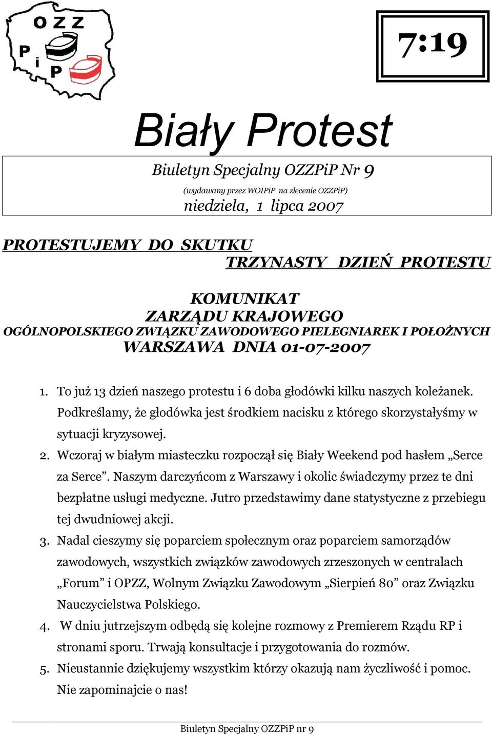 Podkreślamy, że głodówka jest środkiem nacisku z którego skorzystałyśmy w sytuacji kryzysowej. 2. Wczoraj w białym miasteczku rozpoczął się Biały Weekend pod hasłem Serce za Serce.