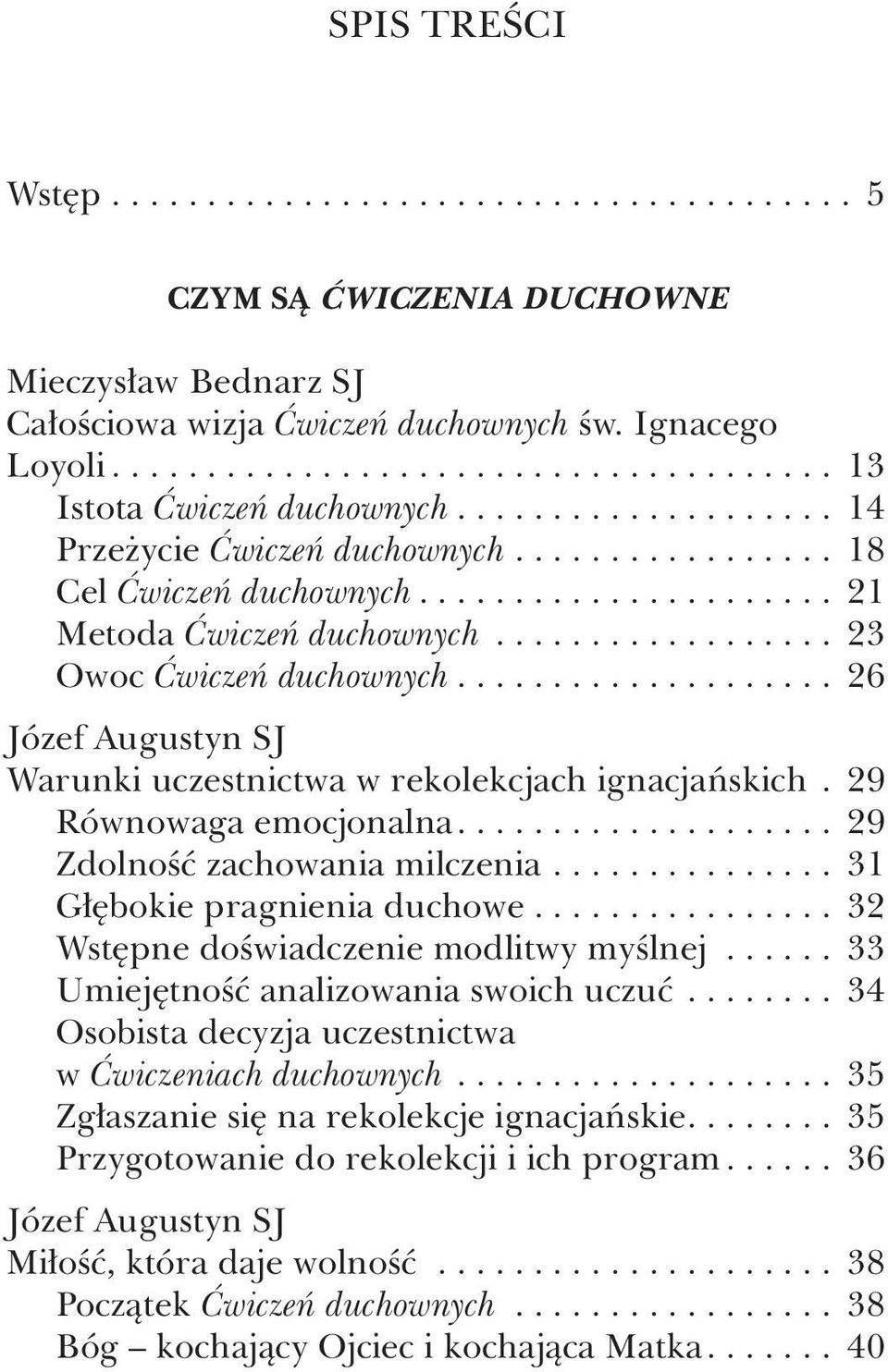 ... 29 Zdolność zachowania milczenia... 31 Głębokie pragnienia duchowe... 32 Wstępne doświadczenie modlitwy myślnej... 33 Umiejętność analizowania swoich uczuć.