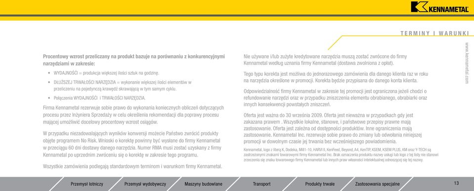 Firma Kennametal rezerwuje sobie prawo do wykonania koniecznych obliczeń dotyczących procesu przez Inżyniera Sprzedaży w celu określenia rekomendacji dla poprawy procesu mającej umożliwić docelowy