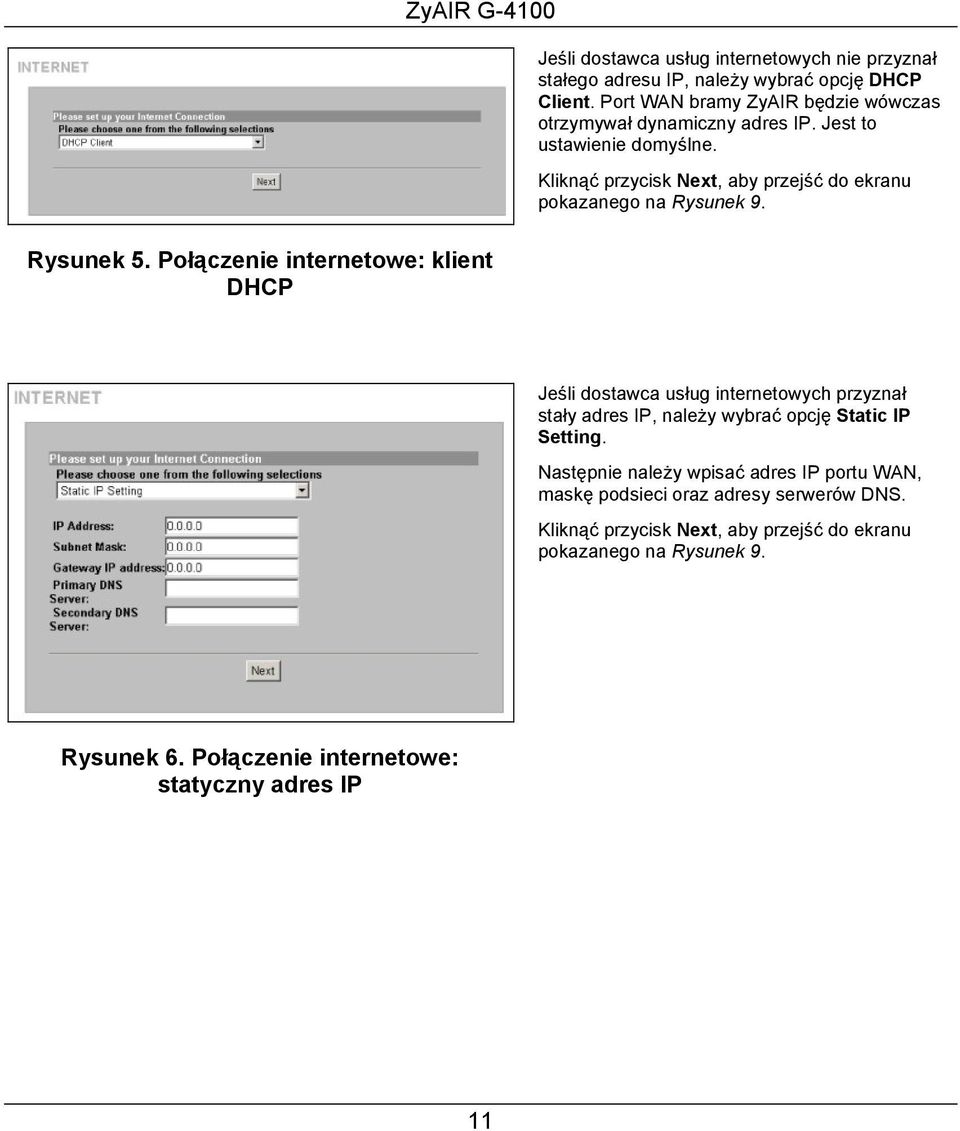 Kliknąć przycisk Next, aby przejść do ekranu pokazanego na Rysunek 9. Rysunek 5.