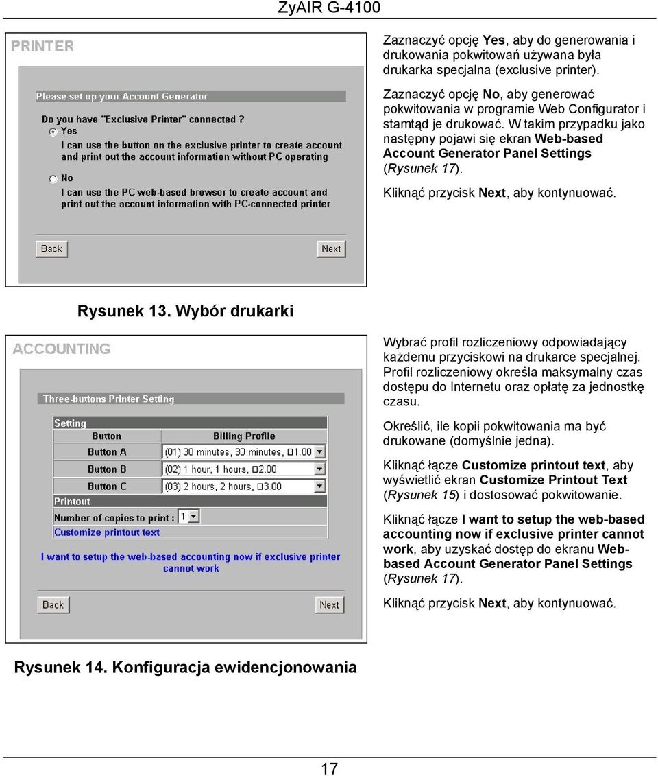 W takim przypadku jako następny pojawi się ekran Web-based Account Generator Panel Settings (Rysunek 17). Kliknąć przycisk Next, aby kontynuować. Rysunek 13.