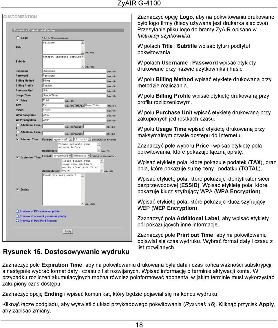 W polach Username i Password wpisać etykiety drukowane przy nazwie użytkownika i haśle W polu Billing Method wpisać etykietę drukowaną przy metodzie rozliczania.