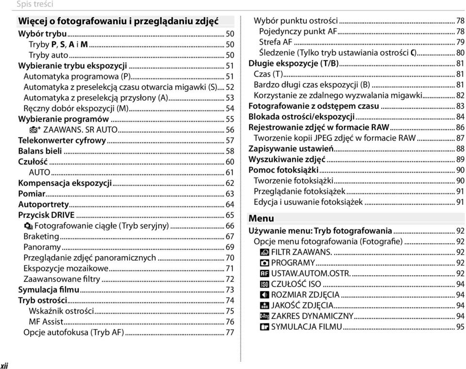 .. 56 Telekonwerter cyfrowy... 57 Balans bieli... 58 Czułość... 60 AUTO... 61 Kompensacja ekspozycji... 62 Pomiar... 63 Autoportrety... 64 Przycisk DRIVE... 65 I Fotografowanie ciągłe (Tryb seryjny).