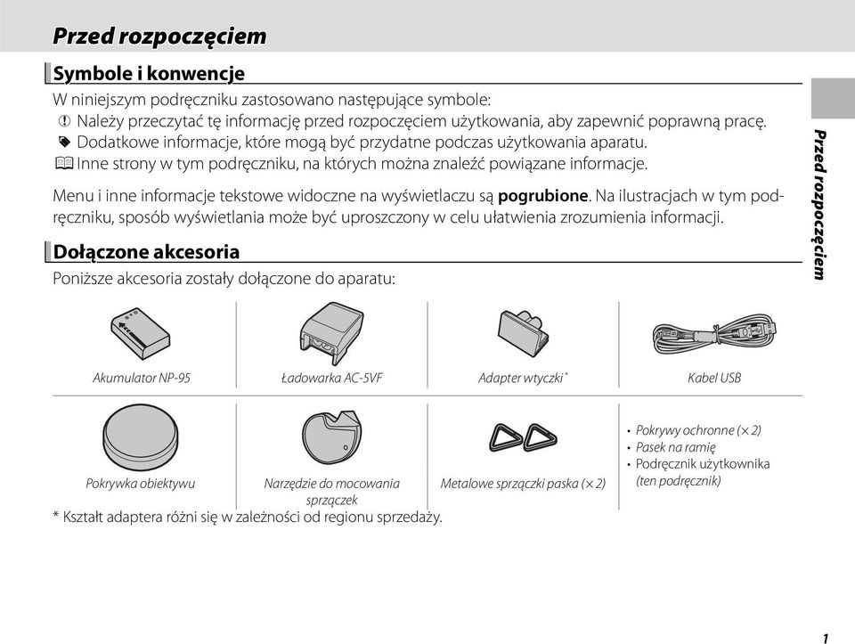 Menu i inne informacje tekstowe widoczne na wyświetlaczu są pogrubione. Na ilustracjach w tym podręczniku, sposób wyświetlania może być uproszczony w celu ułatwienia zrozumienia informacji.