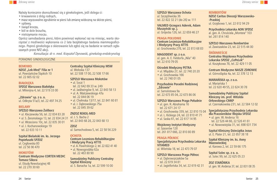 Oprócz samobadania piersi, które powinnaś wykonać raz na miesiąc, warto skorzystać z możliwości wykonania co 2 lata bezpłatnego badania mammograficznego.