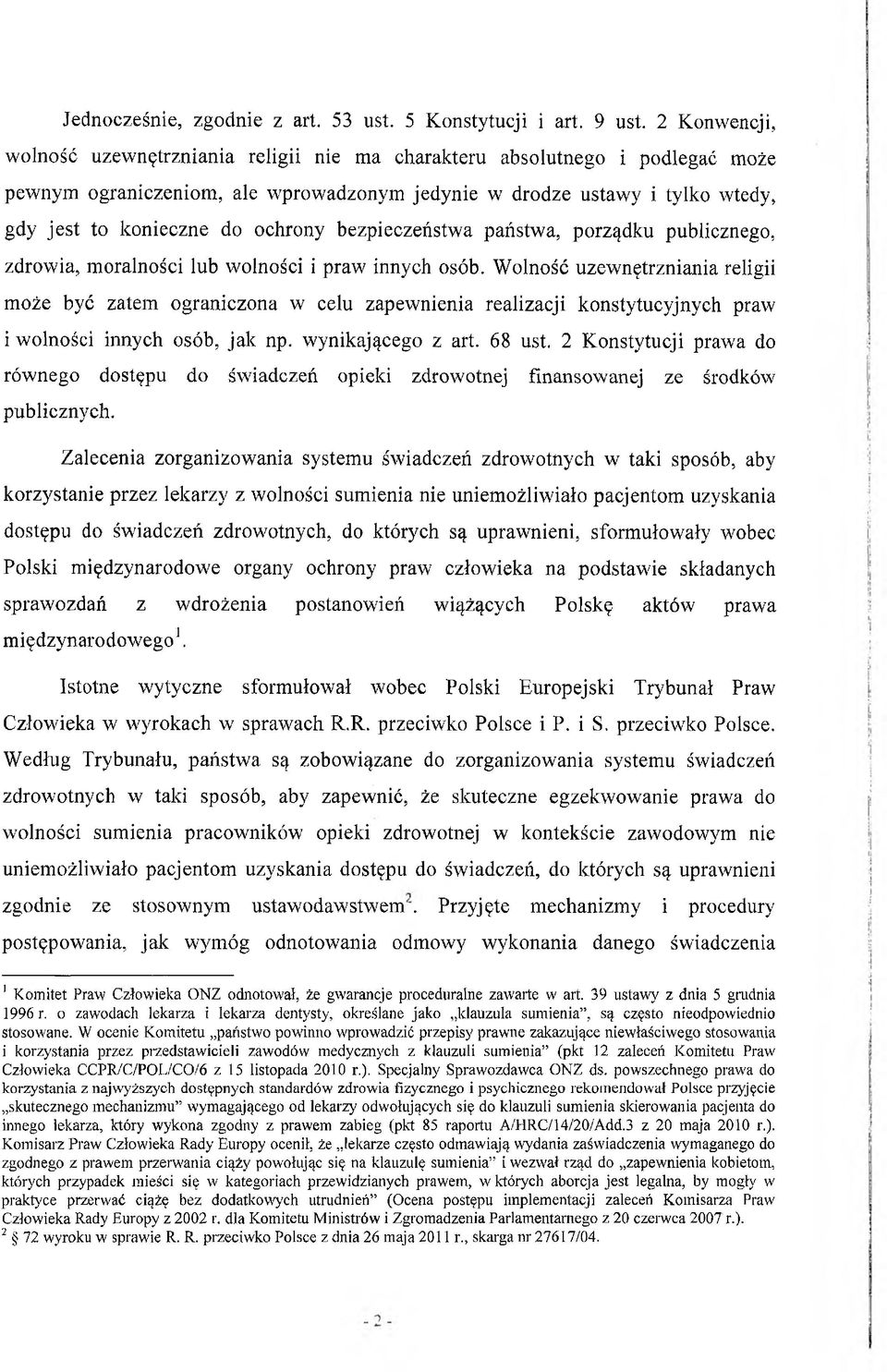 ochrony bezpieczeństwa państwa, porządku publicznego, zdrowia, moralności lub wolności i praw innych osób.