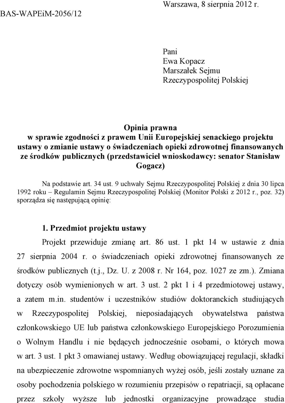 finansowanych ze środków publicznych (przedstawiciel wnioskodawcy: senator Stanisław Gogacz) Na podstawie art. 34 ust.
