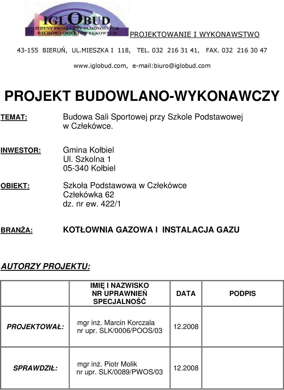 Szkolna 1 05-340 Kołbiel Szkoła Podstawowa w Człekówce Człekówka 62 dz. nr ew.