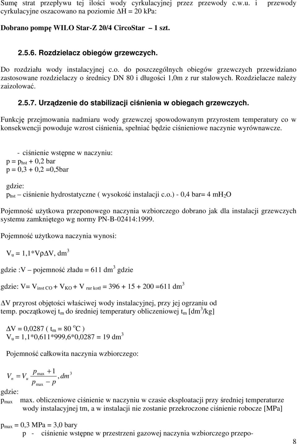 Rozdzielacze należy zaizolować. 2.5.7. Urządzenie do stabilizacji ciśnienia w obiegach grzewczych.