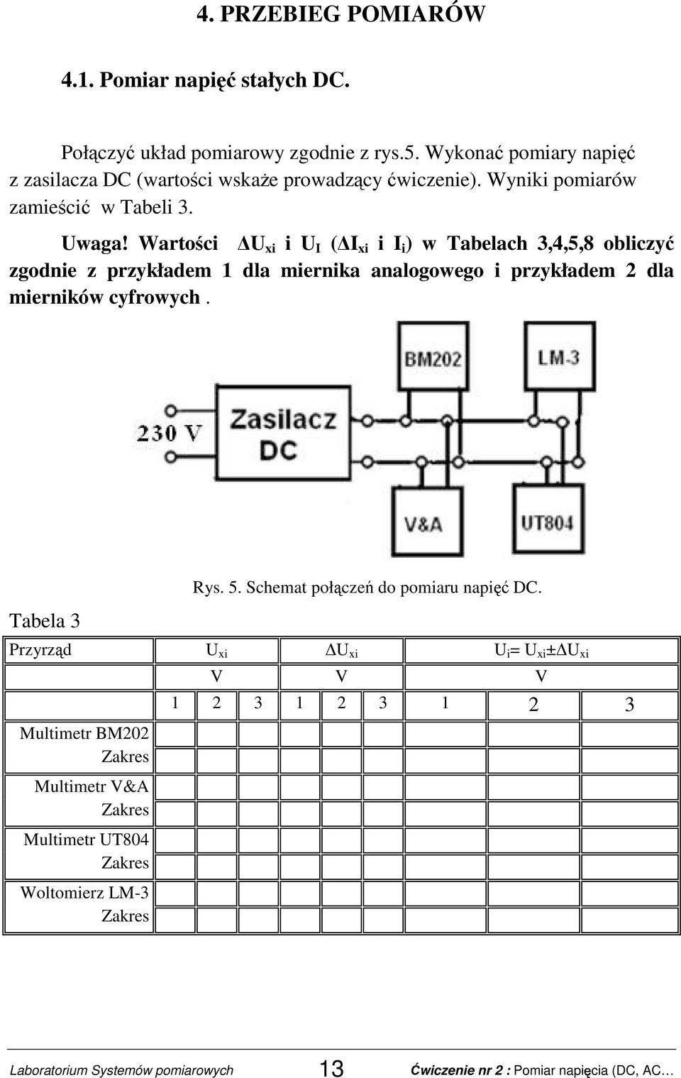 Wartości U xi i U I ( I xi i I i ) w Tabelach 3,4,5,8 obliczyć zgodnie z przykładem 1 dla miernika analogowego i przykładem 2 dla