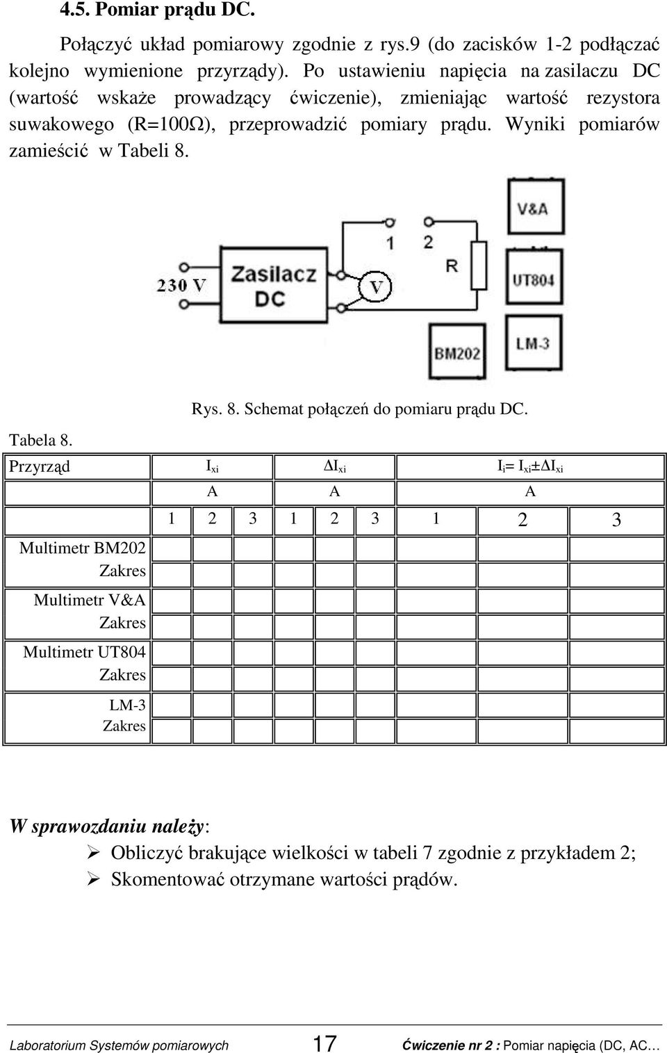 prądu. Wyniki pomiarów zamieścić w Tabeli 8. Tabela 8. Rys. 8. Schemat połączeń do pomiaru prądu DC.