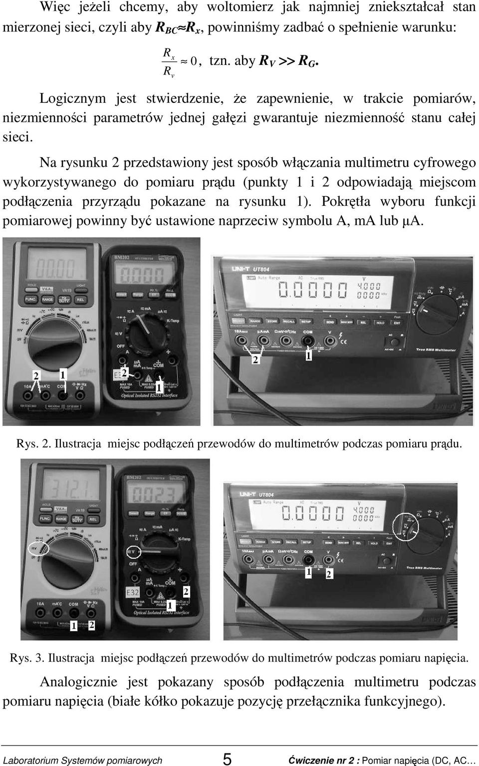 Na rysunku 2 przedstawiony jest sposób włączania multimetru cyfrowego wykorzystywanego do pomiaru prądu (punkty 1 i 2 odpowiadają miejscom podłączenia przyrządu pokazane na rysunku 1).