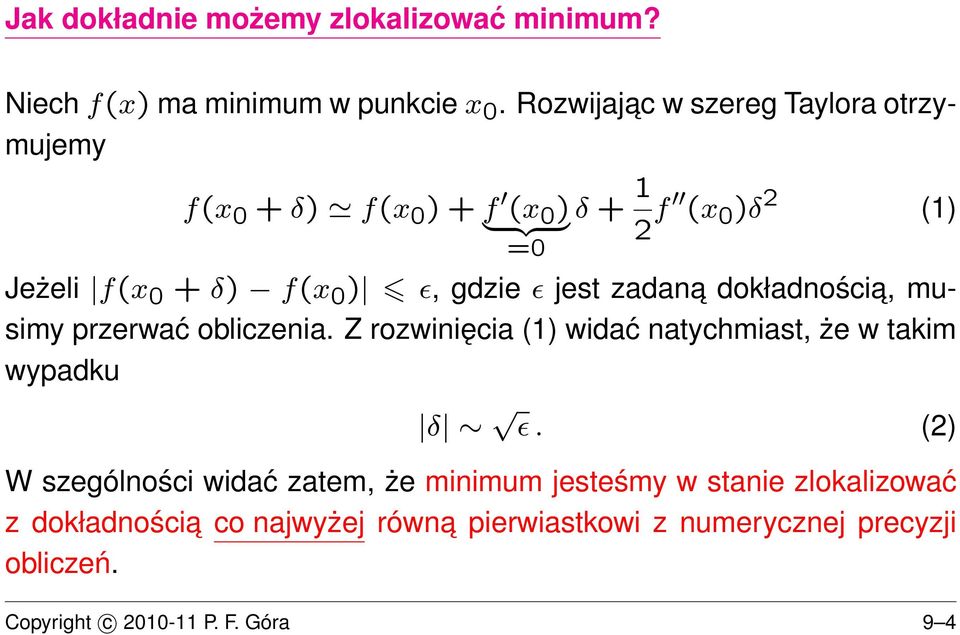 ɛ, gdzie ɛ jest zadana dokładnościa, musimy przerwać obliczenia. Z rozwinięcia (1) widać natychmiast, że w takim wypadku δ ɛ.