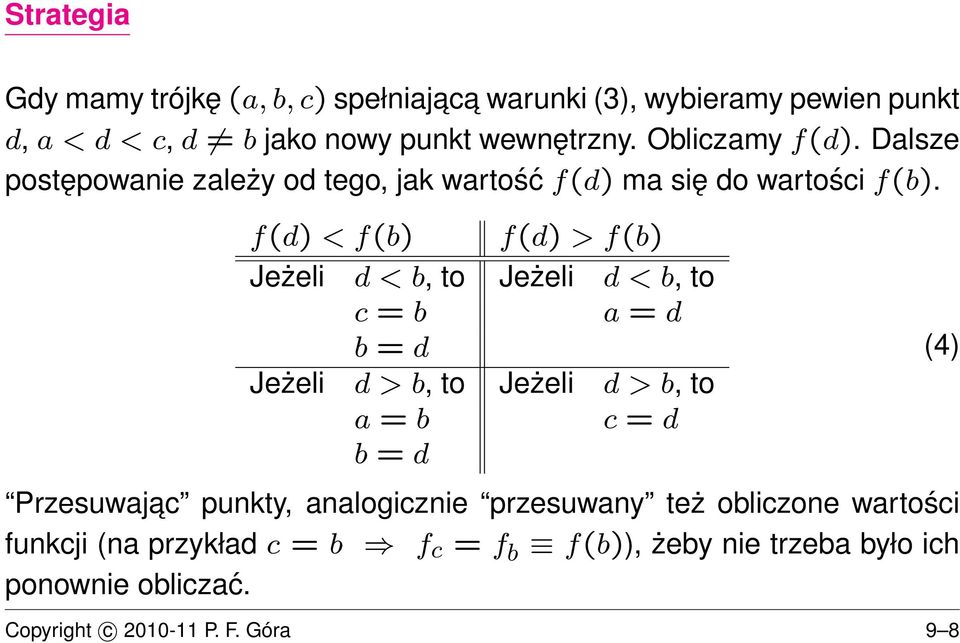 f(d) < f(b) f(d) > f(b) Jeżeli d < b, to Jeżeli d < b, to c = b a = d b = d Jeżeli d > b, to Jeżeli d > b, to a = b c = d b = d