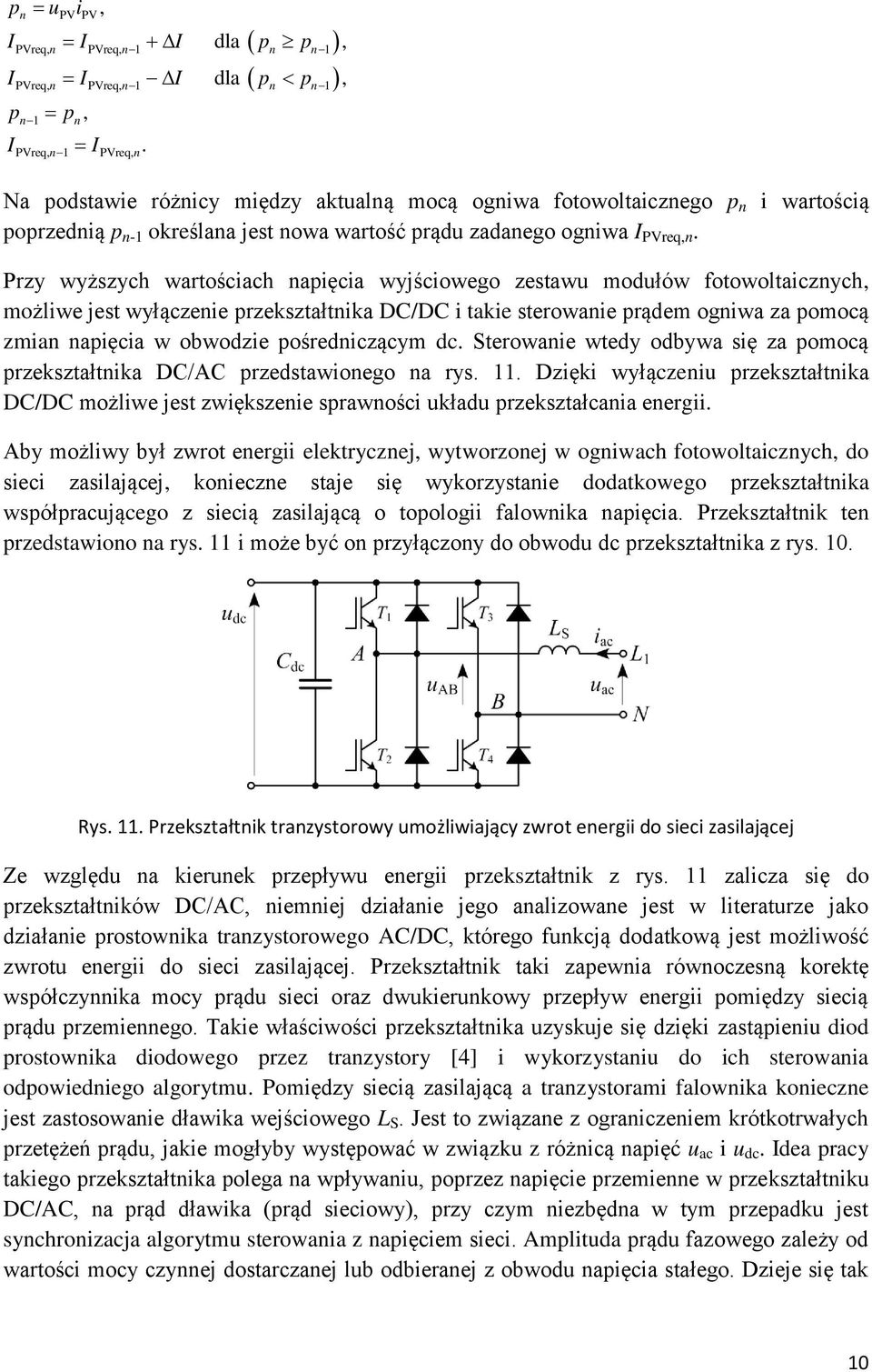 Przy wyższych warto ciach napięcia wyj ciowego zestawu modułów fotowoltaicznych, możliwe jest wyłączenie przekształtnika DC/DC i takie sterowanie prądem ogniwa za pomocą zmian napięcia w obwodzie po