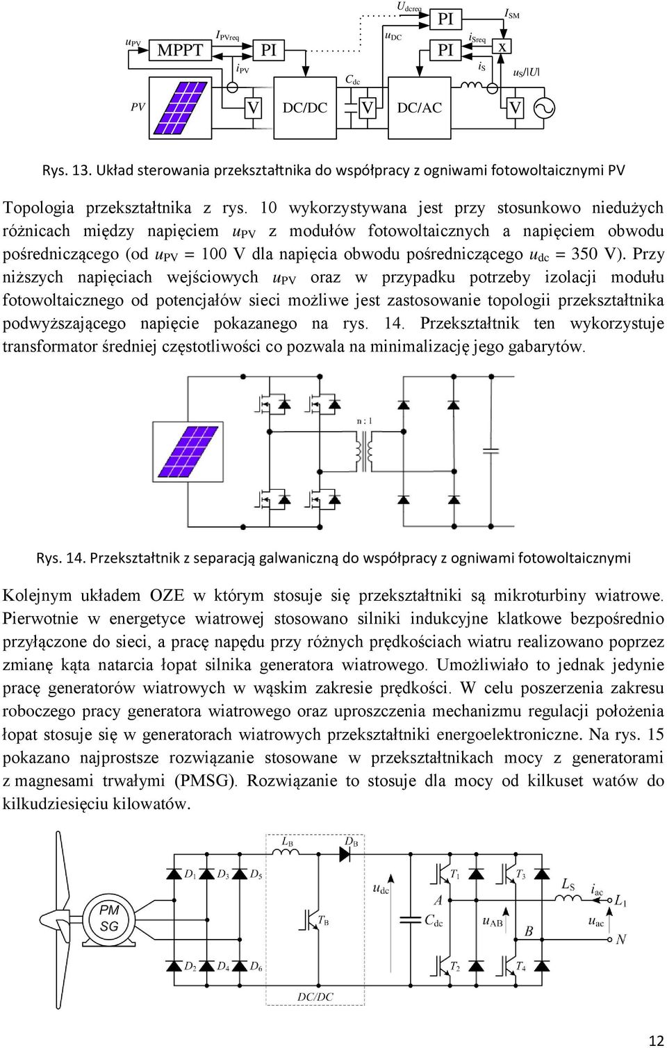 10 wykorzystywana jest przy stosunkowo niedużych różnicach między napięciem u PV z modułów fotowoltaicznych a napięciem obwodu po redniczącego (od u PV = 100 V dla napięcia obwodu po redniczącego u