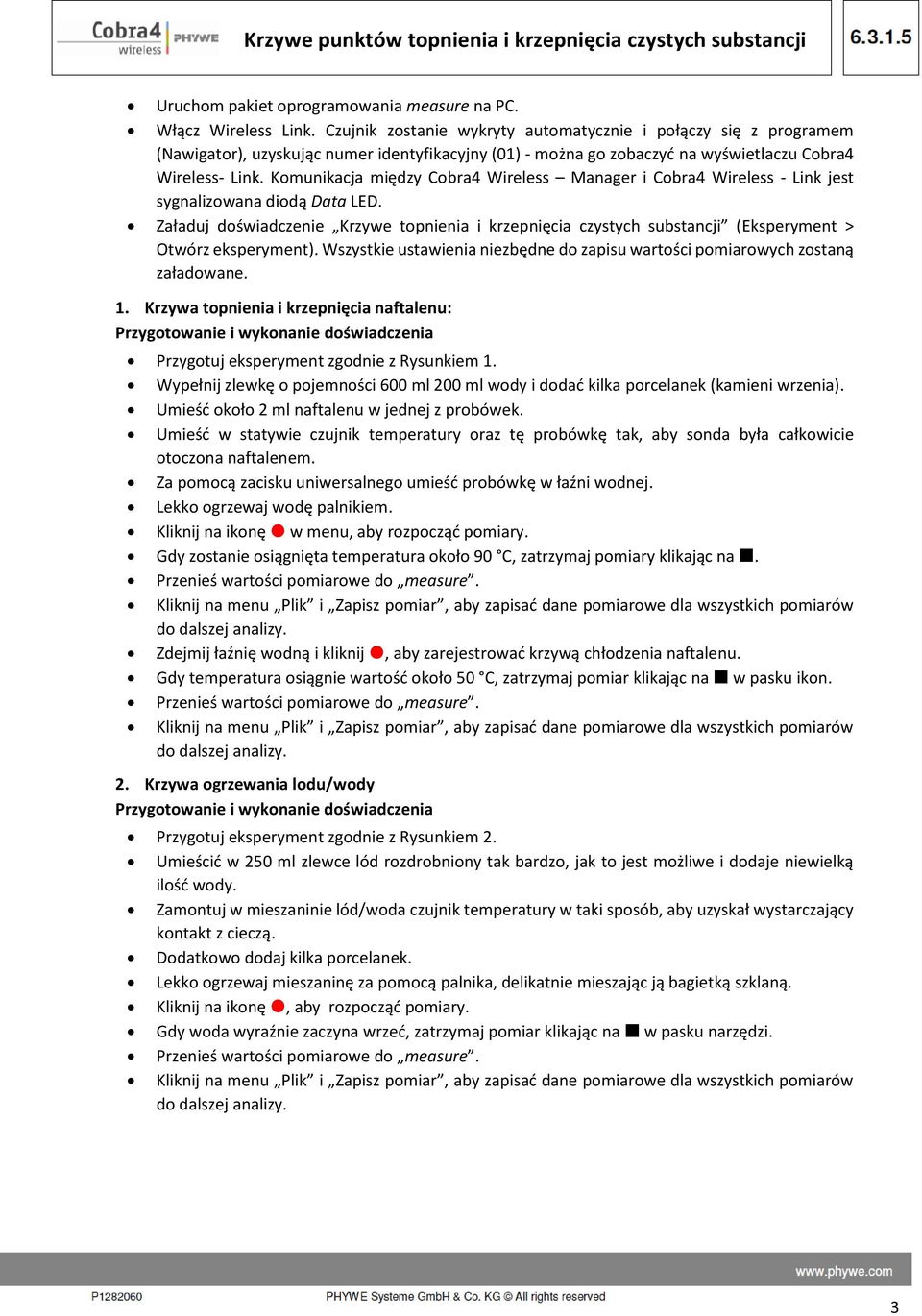 Komunikacja między Cobra4 Wireless Manager i Cobra4 Wireless - Link jest sygnalizowana diodą Data LED.