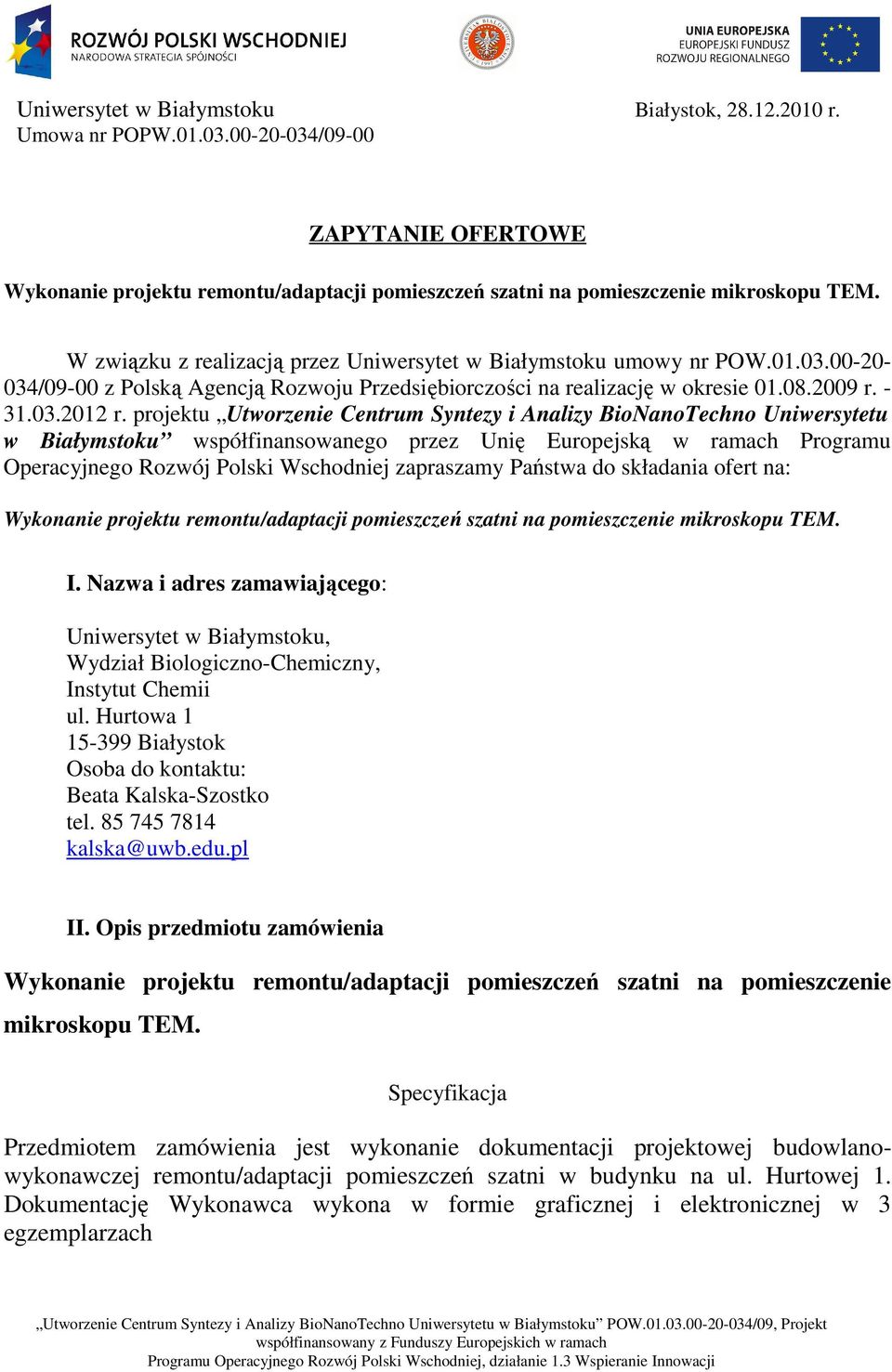 projektu Utworzenie Centrum Syntezy i Analizy BioNanoTechno Uniwersytetu w Białymstoku współfinansowanego przez Unię Europejską w ramach Programu Operacyjnego Rozwój Polski Wschodniej zapraszamy